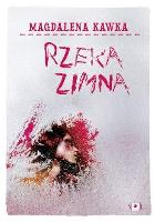 Rzeka zimna. Autor: Magdalena Kawka. SmakLiter.pl Okładka książki Rzeka zimna