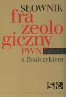Okładka książki Słownik frazeologiczny z Bralczykiem ed. spec.