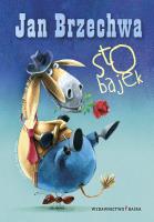 Sto bajek - Jan Brzechwa BAJKA. Autor: Jan Brzechwa. SmakLiter.pl Okładka książki Sto bajek - Jan Brzechwa BAJKA