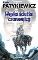 Wąska ścieżka czarownicy. Autor: Patykiewicz Piotr. SmakLiter.pl Okładka książki Wąska ścieżka czarownicy