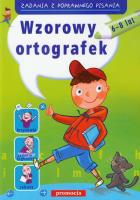 Zadania z poprawnego pisania - Wzorowy ortografek. Autor: Zielińska Hanna, Witold Gurbisz. SmakLiter.pl Okładka książki Zadania z poprawnego pisania - Wzorowy ortografek