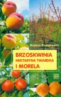Brzoskwinia, nektaryna twardka i morela Wyd. II. Autor: Radajewska Bożena. SmakLiter.pl Okładka książki Brzoskwinia, nektaryna twardka i morela Wyd. II