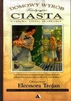 Domowy wyrób - Ciasta. Autor: Eleonora Trojan. SmakLiter.pl Okładka książki Domowy wyrób - Ciasta