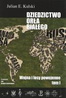 Okładka książki Dziedzictwo Orła Białego. Tom 1. Wojna i losy powojenne