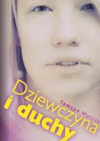 Dziewczyna i duchy. Autor: Tamsyn Murray. SmakLiter.pl Okładka książki Dziewczyna i duchy