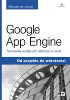 Google App Engine. Tworzenie wydajnych.... Autor: Jonge Adriaan. SmakLiter.pl Okładka książki Google App Engine. Tworzenie wydajnych...