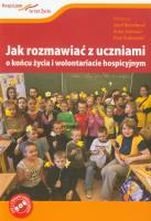 Jak rozmawiać z uczniami o końcu życia i wolontariacie hospicyjnym + DVD. Autor: Binnebesel Józef. SmakLiter.pl Okładka książki Jak rozmawiać z uczniami o końcu życia i wolontariacie hospicyjnym + DVD
