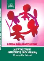 Jak wykształcić inteligencję emocjonalną. Poziom ponadpodstawowy. Autor: Diann Schilling. SmakLiter.pl Okładka książki Jak wykształcić inteligencję emocjonalną. Poziom ponadpodstawowy