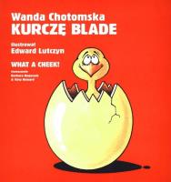 Kurczę blade/ What a cheek. Autor: Wanda Chotomska. SmakLiter.pl Okładka książki Kurczę blade/ What a cheek