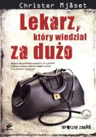 Lekarz, który wiedział za dużo. Autor: Christer Mjaset. SmakLiter.pl Okładka książki Lekarz, który wiedział za dużo