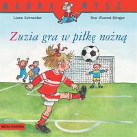 Mądra mysz - Zuzia gra w piłkę nożną. Autor: Liane Schneider. SmakLiter.pl Okładka książki Mądra mysz - Zuzia gra w piłkę nożną