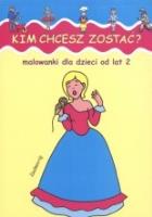 Malowanki - Kim chcesz zostać w.2011. Autor: MAL.WYDZIERANE. SmakLiter.pl Okładka książki Malowanki - Kim chcesz zostać w.2011