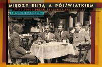 Między elitą a półświatkiem życie codzienne.... Autor: Kaczorowski Bartłomiej. SmakLiter.pl Okładka książki Między elitą a półświatkiem życie codzienne...