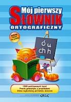 Mój pierwszy słownik ortograficzny TW GREG. Autor: Lucyna Szary. SmakLiter.pl Okładka książki Mój pierwszy słownik ortograficzny TW GREG