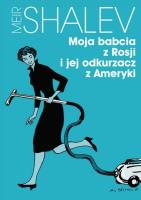 Moja babcia z Rosji i jej odkurzacz z Ameryki. Autor: Meir Shalev. SmakLiter.pl Okładka książki Moja babcia z Rosji i jej odkurzacz z Ameryki