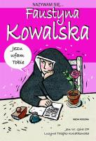 Nazywam się Faustyna Kowalska. Autor: Jan W. Góra. SmakLiter.pl Okładka książki Nazywam się Faustyna Kowalska
