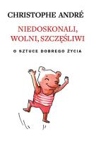 Niedoskonali, wolni, szczęśliwi. Autor: André Christophe. SmakLiter.pl Okładka książki Niedoskonali, wolni, szczęśliwi
