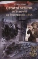 Ostatni szturm ze Starówki do Śródmieścia 1944. Autor: Nowak Szymon. SmakLiter.pl Okładka książki Ostatni szturm ze Starówki do Śródmieścia 1944