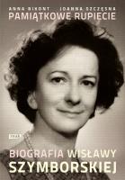 Pamiątkowe rupiecie Biografia Wisławy Szymborskiej. Autor: Anna Bikont, Joanna Szczęsna. SmakLiter.pl Okładka książki Pamiątkowe rupiecie Biografia Wisławy Szymborskiej