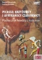 Okładka książki Picasso krzyżowcy i afrykańscy czarownicy Podręcznik wiedzy o kulturze