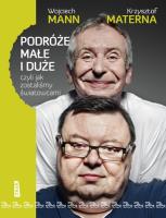 Podróże małe i duże, czyli jak zostaliśmy.... Autor: Wojciech Mann, Krzysztof Materna. SmakLiter.pl Okładka książki Podróże małe i duże, czyli jak zostaliśmy...