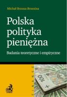 Polska polityka pieniężna. Autor: Brzoza-Brzezina Michał. SmakLiter.pl Okładka książki Polska polityka pieniężna