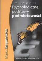 Psychologiczne podstawy podmiotowości. Autor: Jarymowicz Maria. SmakLiter.pl Okładka książki Psychologiczne podstawy podmiotowości