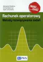 Rachunek operatorowy. Metody rozwiązywania zadań. Autor: Świetlicka Aleksandra, Rybarczyk Andrzej, Jurkowlaniec Agata. SmakLiter.pl Okładka książki Rachunek operatorowy. Metody rozwiązywania zadań