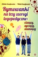 Rymowanki na trzy szeregi logopedyczne.... Autor: Szwajkowska Elżbieta, Szwajkowski Witold. SmakLiter.pl Okładka książki Rymowanki na trzy szeregi logopedyczne...
