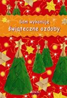 Sam wykonuję świąteczne ozdoby. Autor: Christina Goodings. SmakLiter.pl Okładka książki Sam wykonuję świąteczne ozdoby