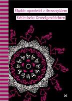 Śląskie opowieści z dreszczykiem Schlesische.... Autor: Joanna Rostropowicz. SmakLiter.pl Okładka książki Śląskie opowieści z dreszczykiem Schlesische...