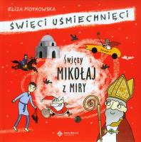 Święty Mikołaj z Miry. Święci Uśmiechnięci. Autor: Eliza Piotrowska. SmakLiter.pl Okładka książki Święty Mikołaj z Miry. Święci Uśmiechnięci