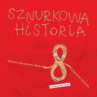 Sznurkowa historia BAJKA. Autor: Roksana Jędrzejewska-Wróbel. SmakLiter.pl Okładka książki Sznurkowa historia BAJKA