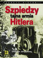 Szpiedzy - tajna armia hitlera. Sekrety historii. Autor: Jorgensen Christer. SmakLiter.pl Okładka książki Szpiedzy - tajna armia hitlera. Sekrety historii
