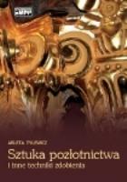 Sztuka pozłotnictwa i inne techniki zdobienia. Autor: Arleta Tylewicz. SmakLiter.pl Okładka książki Sztuka pozłotnictwa i inne techniki zdobienia