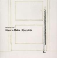 Utwór o Matce i Ojczyźnie. Autor: Bożena Keff. SmakLiter.pl Okładka książki Utwór o Matce i Ojczyźnie