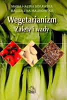 Wegetarianizm. Zalety i wady. Autor: Maria Halina Borawska, Magdalena Malonowska. SmakLiter.pl Okładka książki Wegetarianizm. Zalety i wady