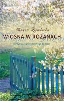 Wiosna w Różanach. Autor: Ziembicka Bogna. SmakLiter.pl Okładka książki Wiosna w Różanach
