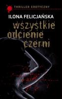 Wszystkie Odcienie Czerni. Autor: Ilona Felicjańska. SmakLiter.pl Okładka książki Wszystkie Odcienie Czerni