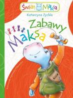 Zabawy Maksa. Autor: Zychla Katarzyna. SmakLiter.pl Okładka książki Zabawy Maksa