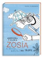 Zosia z ulicy Kociej 2. Na tropie. Autor: Agnieszka Tyszka. SmakLiter.pl Okładka książki Zosia z ulicy Kociej 2. Na tropie