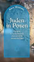 Żydzi w Poznaniu Juden in Posen Krótki przewodnik po historii i zabytkach. Autor: Witkowski Rafał. SmakLiter.pl Okładka książki Żydzi w Poznaniu Juden in Posen Krótki przewodnik po historii i zabytkach