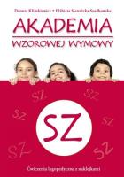 Akademia wzorowej wymowy SZ. Autor: Danuta Klimkiewicz, Elżbieta Siennicka- Szadkowska. SmakLiter.pl Okładka książki Akademia wzorowej wymowy SZ