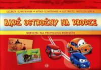 Bądź ostrożny na drodze. Wierszyki.... Autor: Szwajkowska Elżbieta, Szwajkowski Witold. SmakLiter.pl Okładka książki Bądź ostrożny na drodze. Wierszyki...