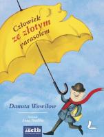 Człowiek ze złotym parasolem. Autor: Wawiłow Danuta. SmakLiter.pl Okładka książki Człowiek ze złotym parasolem