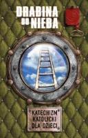 Okładka książki Drabina do nieba. Katechizm katolicki dla dzieci