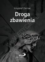 Droga zbawienia. Rozważania. Autor: Ziemiec Krzysztof. SmakLiter.pl Okładka książki Droga zbawienia. Rozważania