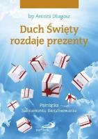 Duch Święty rozdaje prezenty. Pamiątka...prezenty. Autor: Długosz Antoni bp. SmakLiter.pl Okładka książki Duch Święty rozdaje prezenty. Pamiątka...prezenty