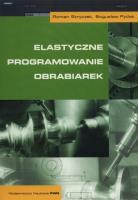 Elastyczne programowanie obrabiarek. Autor: Stryczek Roman, Pytlak Bogusław. SmakLiter.pl Okładka książki Elastyczne programowanie obrabiarek