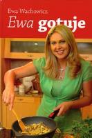 Ewa gotuje - Ewa Wachowicz. Autor: Ewa Wachowicz. SmakLiter.pl Okładka książki Ewa gotuje - Ewa Wachowicz